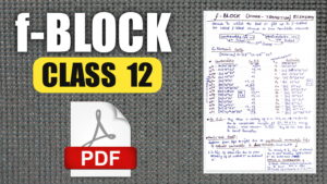 f Block Elements Handwritten Notes PDF Download for Class 12 CBSE Board Exams